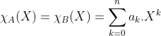 matrice carac Gif.latex?\chi_A(X)=\chi_B(X)=\sum_{k=0}^{n}a_k